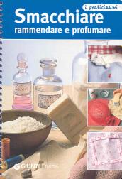 Smacchiare, rammendare e profumare