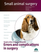 Small animal surgery: Surgery atlas, a step-by-step guide: Errors and complications in surgery