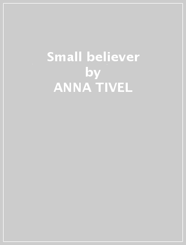 Small believer - ANNA TIVEL