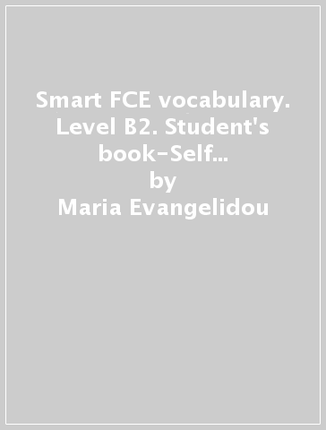 Smart FCE vocabulary. Level B2. Student's book-Self study guide. Con espansione online. Con CD Audio formato MP3. Per le Scuole superiori - Maria Evangelidou