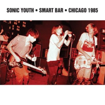 Smart bar chicago 1985 - Sonic Youth