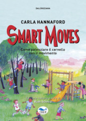 Smart moves. Come potenziare il cervello con il movimento