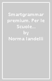 Smartgrammar premium. Per le Scuole superiori. Ediz. per la scuola. Con e-book. Con espansione online