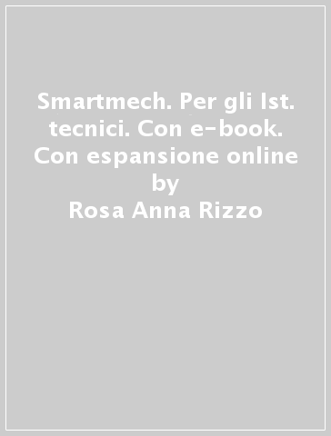 Smartmech. Per gli Ist. tecnici. Con e-book. Con espansione online - Rosa Anna Rizzo