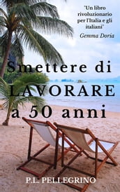 Smettere di lavorare a 50 anni