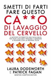 Smetti di farti fare questo ca**o di lavaggio del cervello