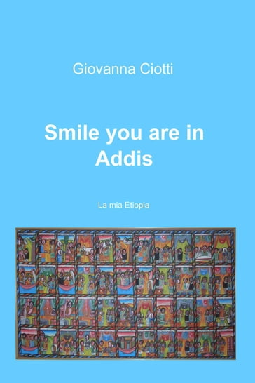 Smile you are in Addis - Ciotti Giovanna