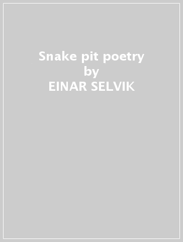 Snake pit poetry - EINAR SELVIK