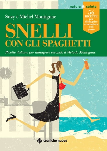 Snelli con gli spaghetti - Michel Montignac - Suzy Montignac