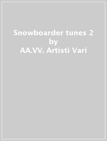 Snowboarder tunes 2 - AA.VV. Artisti Vari
