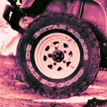 So far so good - Bryan Adams