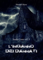 Soala Cross vol. 3 - L inganno dei dannati