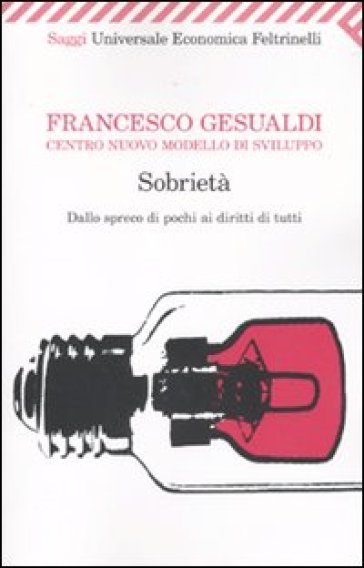 Sobrietà. Dallo spreco dei pochi ai diritti di tutti - Francesco Gesualdi