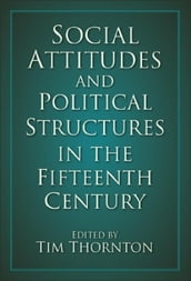 Social Attitudes and Political Structures in the Fifteenth Century