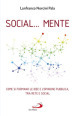 Social... Mente. Come si formano le idee e l opinione pubblica, tra rete e social