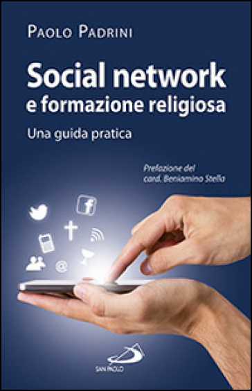 Social network e formazione religiosa. Una guida pratica - Paolo Padrini