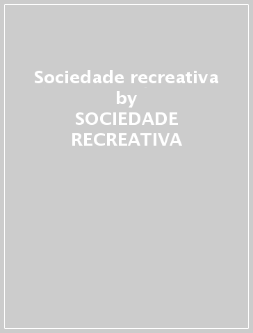 Sociedade recreativa - SOCIEDADE RECREATIVA