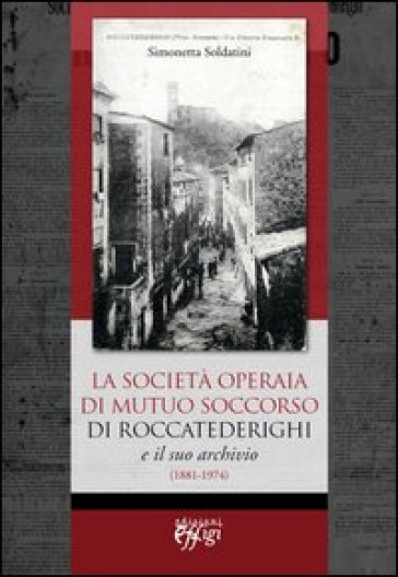 La Società Operaia di Mutuo Soccorso di Roccatederighi e il suo archivio (1881-1974) - Simonetta Soldatini