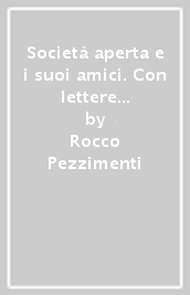 Società aperta e i suoi amici. Con lettere di I. Berlin e K. R. Popper (La)