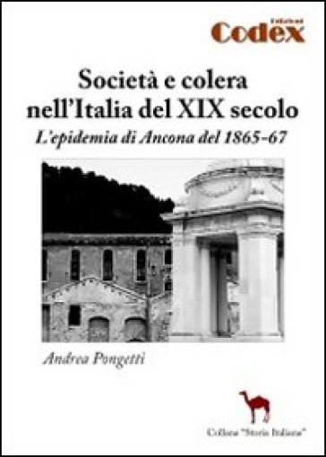 Società e colera nell'Italia del XIX secolo. L'epidemia di Ancona del 1865-67 - Andrea Pongetti
