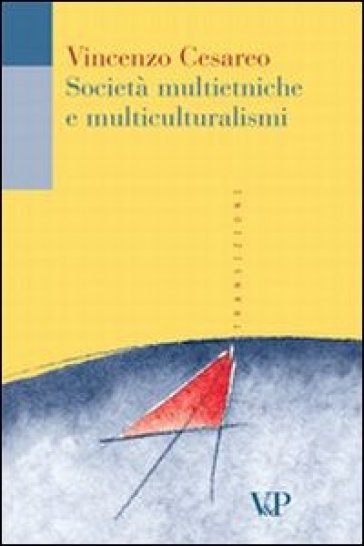 Società multietniche e multiculturalismi - Vincenzo Cesareo