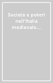 Società e poteri nell Italia medievale. Studi per gli allievi per Jean-Claude Maire Viguer