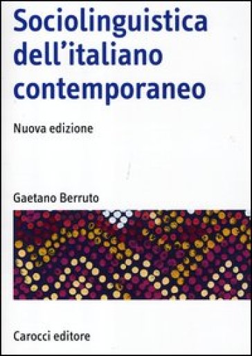 Sociolinguistica dell'italiano contemporaneo - Gaetano Berruto