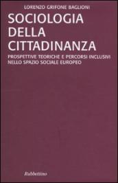 Sociologia della cittadinanza. Prospettive teoriche e percorsi inclusivi nello spazio sociale europeo