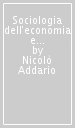 Sociologia dell economia e dell innovazione. Razionalità, istituzioni, cambiamento evoluzionistico