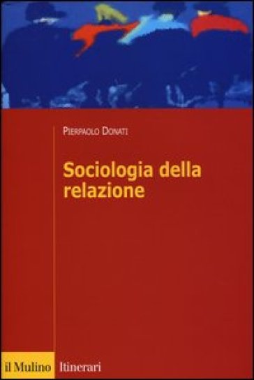 Sociologia della relazione - Pierpaolo Donati