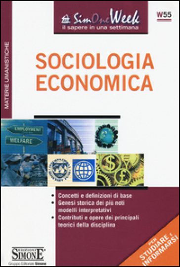 Sociologia economica. Concetti e definizioni di base. Genesi storica dei più noti modelli interpretativi. Contributi e opere dei principali teorici della disciplina