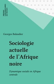 Sociologie actuelle de l Afrique noire