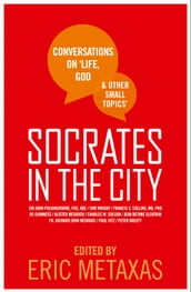 Socrates in the City: Conversations on Life, God and Other Small Topics