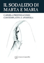 Sodalizio di Marta e Maria. Carmela Prestigiacomo contemplativa e apostola