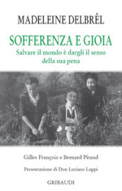 Sofferenza e gioia. Salvare il mondo è dargli il senso della sua pena