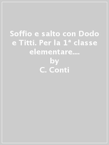 Soffio e salto con Dodo e Titti. Per la 1ª classe elementare. Con e-book. Con espansione online - C. Conti - M. Mattiassich