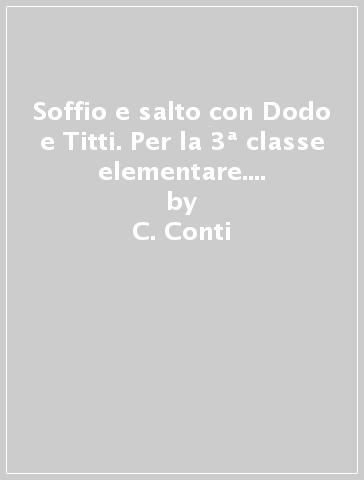 Soffio e salto con Dodo e Titti. Per la 3ª classe elementare. Con e-book. Con espansione online - C. Conti - M. Mattiassich