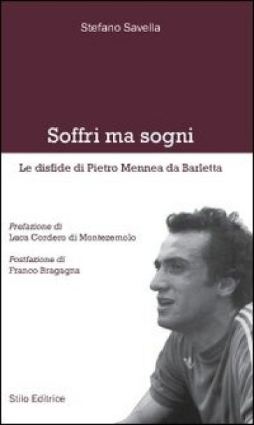 Soffri ma sogni. Le disfide di Pietro Mennea da Barletta - Stefano Savella