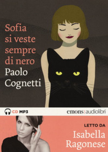 Sofia si veste sempre di nero letto da Isabella Ragonese. Audiolibro. CD Audio formato MP3 - Paolo Cognetti