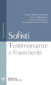 Sofisti. Testimonianze e frammenti. Testo greco a fronte