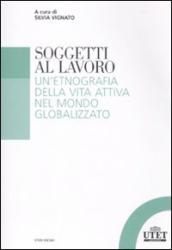 Soggetti al lavoro. Un