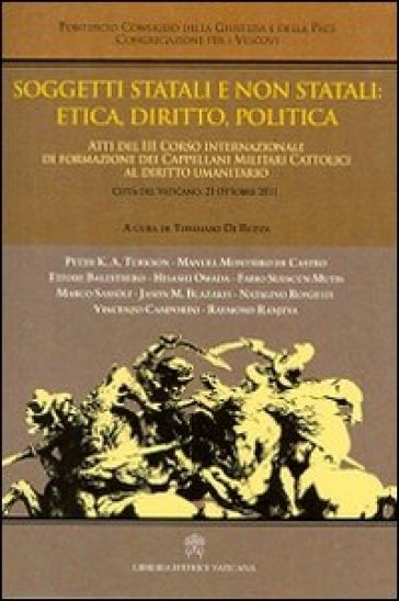 Soggetti statali e non statali: etica, dirito, politica. Atti del 3° Corso internazionale di formazione dei cappellani militari cattolici al diritto umano