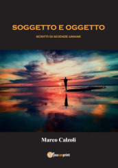 Soggetto e oggetto. Scritti di scienze umane