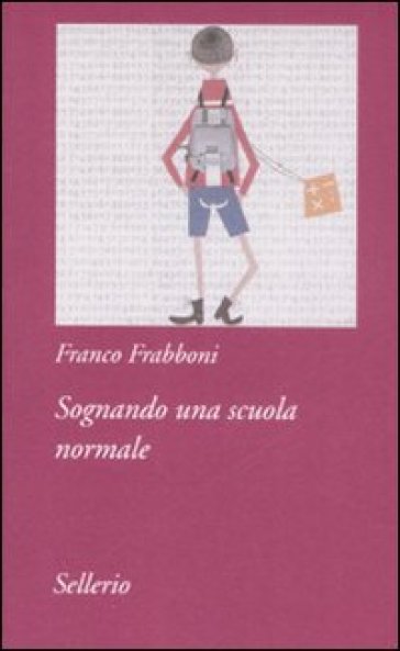 Sognando una scuola normale - Franco Frabboni