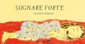 Sognare forte. Ediz. a colori