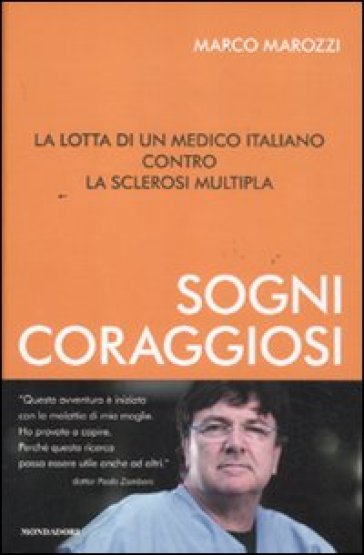 Sogni coraggiosi. La lotta di un medico italiano contro la sclerosi multipla - Marco Marozzi
