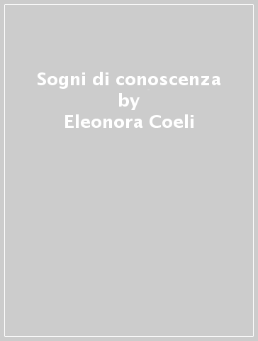 Sogni di conoscenza - Eleonora Coeli