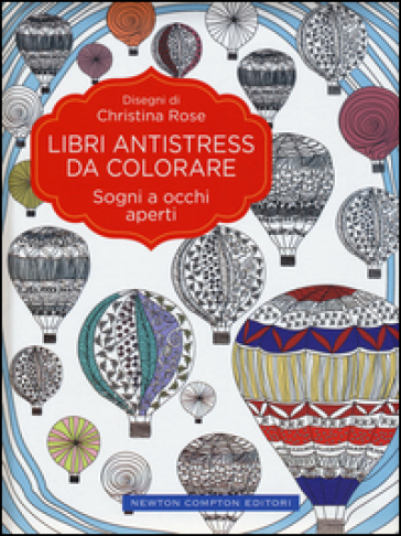 Sogni a occhi aperti. Libri antistress da colorare - Christina Rose