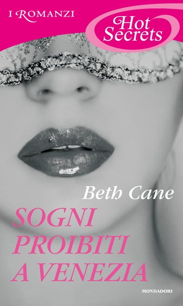 Sogni proibiti a Venezia (Romanzi Hot Secrets) - Beth Cane
