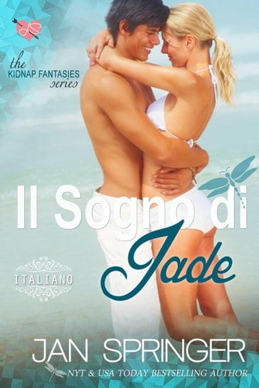 Il Sogno di Jade - Kidnap Fantasies Series - Jan Springer